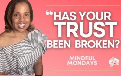 Mindful Monday | Has Your TRUST been Broken?
