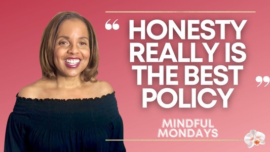 Mindful Monday | Honesty Really Is the Best Policy