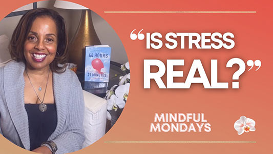Mindful Monday | Is Stress Real?