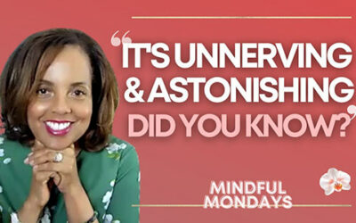 Mindful Monday | It’s Unnerving and Astonishing…. Did You Know?