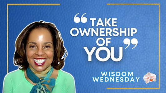 Wisdom Wednesday | Take Ownership of YOU
