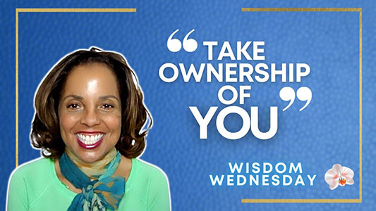 Wisdom Wednesday Take Ownership Of YOU Real Truth Intl